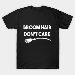 Broom Hair Don't Care T-Shirt